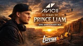 Avicii - 10 Years of The Crowning of Prince Liam | 2016 Anniversary Mix