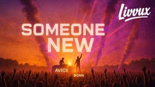 Avicii (feat. Bonn) – Someone New (Livvux 2025 Festival Remix) | Uplifting Anthem! 🔥🎡